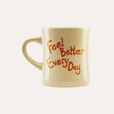 Feel Better Every Day Mug - RCQX
